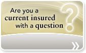 Are you a current insured with a question?